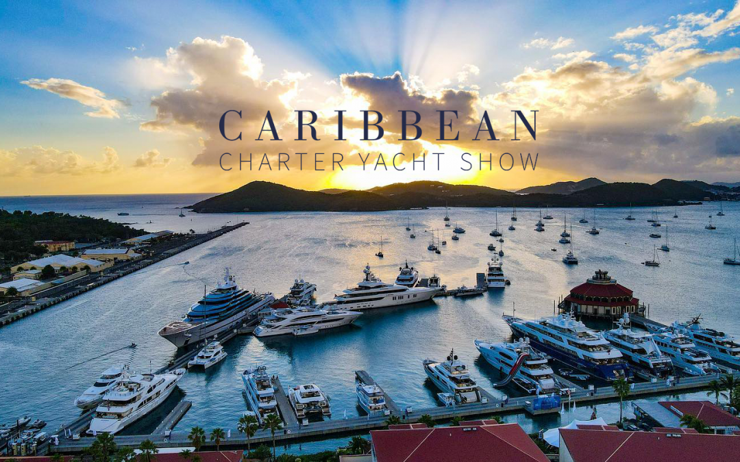 Dates Announced for 2022 Caribbean Charter Yacht Show to be held at Yacht Haven Grande-St Thomas in the US Virgin Islands